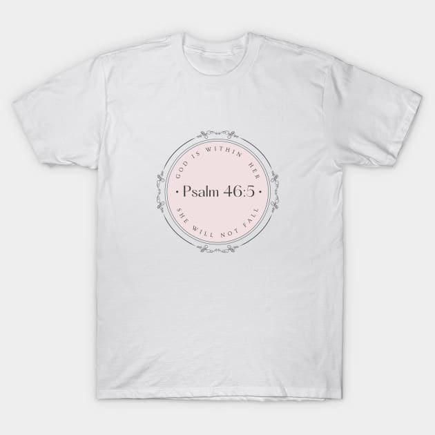 God is within Her she will not fall Psalm 46:5 T-Shirt by Mission Bear